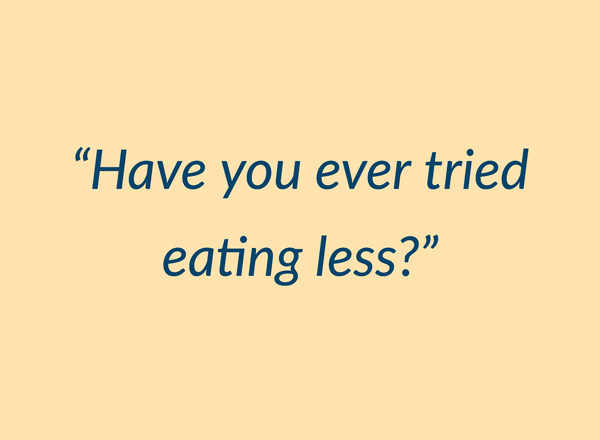have you tried eating less quote