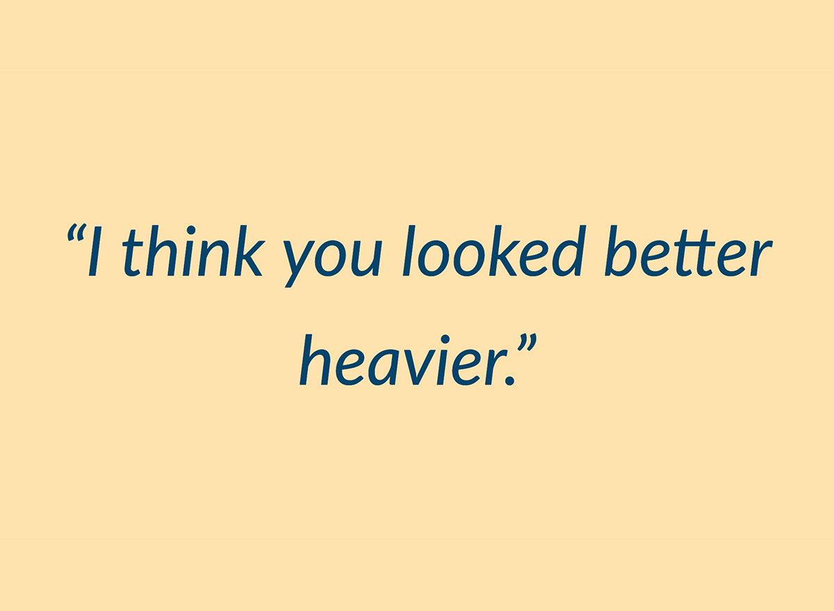 i think you looked better heavier quote
