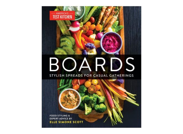 Boards: Stylish Spreads for Casual Gatherings by America's Test Kitchen