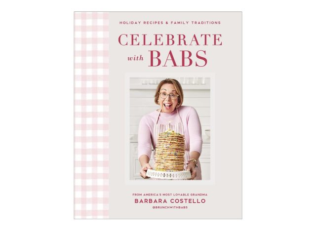 Celebrate with Babs: Holiday Recipes & Family Traditions by Barbara Costello