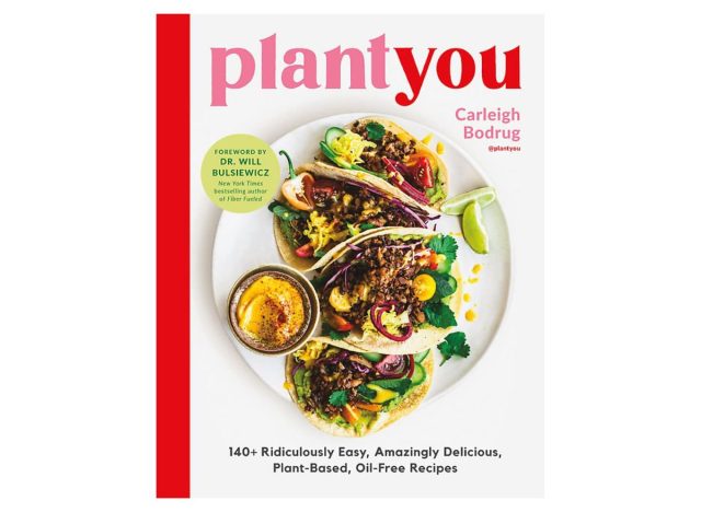 PlantYou: 140+ Ridiculously Easy, Amazingly Delicious Plant-Based Oil-Free Recipes by Carleigh Bodrug