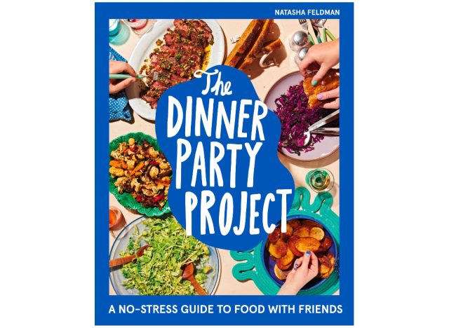 The Dinner Party Project: A No-Stress Guide to Food with Friends