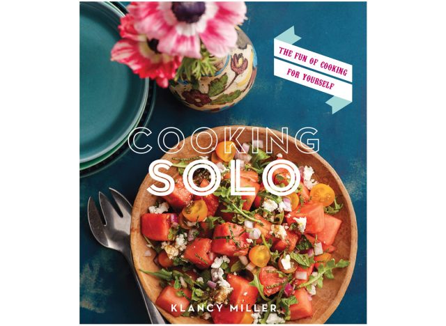 Cooking Solo- The Fun of Cooking for Yourself by Klancy Miller_cookbook