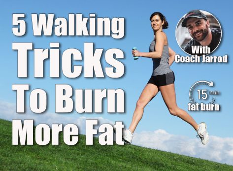 5 Walking Tricks That Burn More Fat Than Running