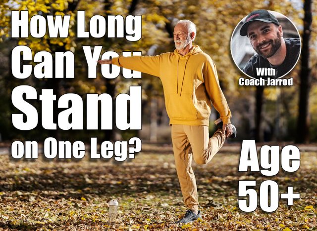Full length of a fit old sportsman with healthy habits balancing on one foot and doing fitness exercises in nature. If You Can Stand on One Leg This Long at 50, Your Balance Beats Most 30-Year-Olds, Cover